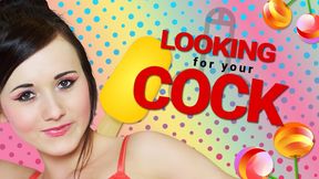 Looking For Your Cock