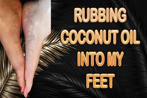 RUBBING COCONUT OIL INTO MY FEET