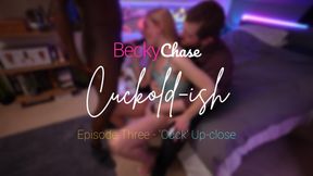 Ｃｕｃｋｏｌｄ-ｉｓｈ - Episode 3 - ‘Cuck’ Up-close