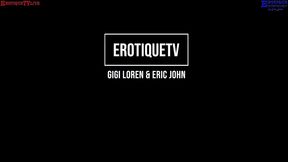 erotique entertainment - gigi loren  fuck me and fill my dirty pussy with your cum  eric john live sex on erotiquetvlive