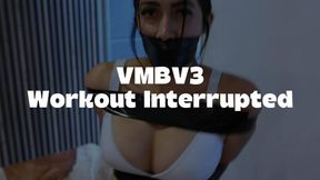 VMBV3 Workout Interrupted - FHD (1920 x 1080) New Video