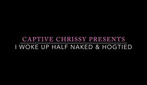 Chrissy Marie I woke up half naked and hog tied