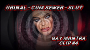 Urinal- Cum Sewer- Slut: Gay Mantra Clip #4