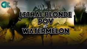 LETHAL BLONDE POV VS WATERMELON