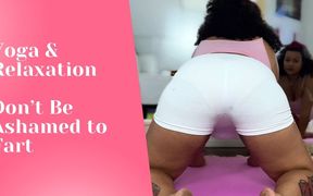 Yoga and Relaxation. Don&#039;t Be Ashamed to Fart