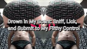 Immerse in My Scent Sniff, Lick, and Submit to My Filthy Control