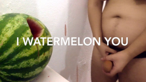 I watermelon you