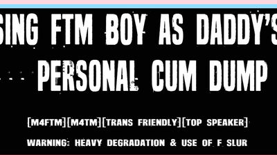 DADDY'S BACK - Daddy Uses Willing FTM Trans Boy As Personal Cum Dump