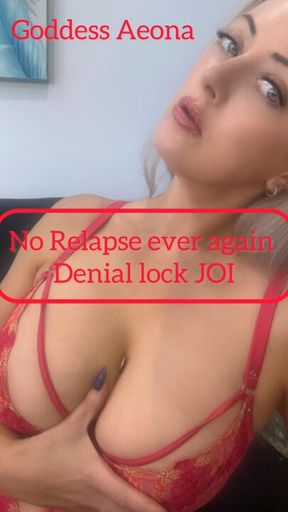 No Relapse ever again Denial lock JOI