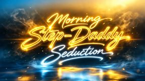 Morning Step-Daddy Seduction