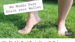 My Muddy Feet Drain your Wallet Findom Drain