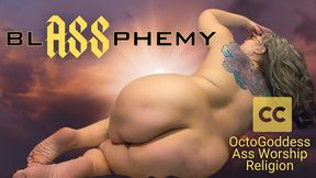 BlASSphemy: OctoGoddess Ass Worship Religious Blasphemy with Ass Spreading, Big Butts, Ass Fetish, BBW Ass, AI generated effects Captioned Version