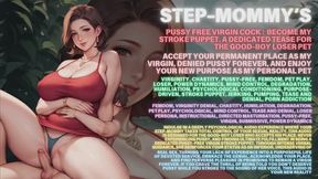 Step-Mommy‘s Pussy free virgin cock JOI : Stroke Puppet, Loser Pet, Erotic Audio, Virgin, Pussy-Free, Good-Boy, Tease and Denial, Female Dominance, Stroke Puppet, Verbal Humiliation, Audio Erotica, Chastity, Pet Play.