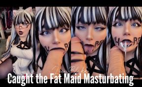 Caught the Fat Maid Masturbating