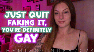 Quit Faking It, You're Definitely Gay!