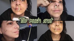 Too much stubborn snot in my nose