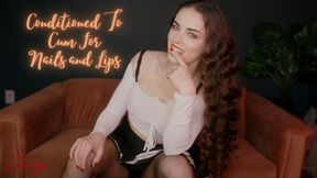 Conditioned To Cum For Fingernails and Lips