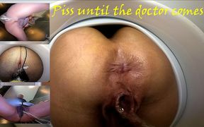 Piss Until the Doctor Comes