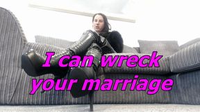 I can wreck your marriage and you know it (AVI)