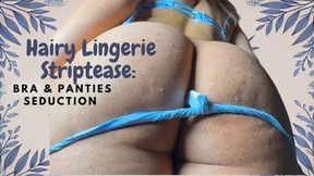 Hairy Lingerie Striptease: Bra and Panties Seduction