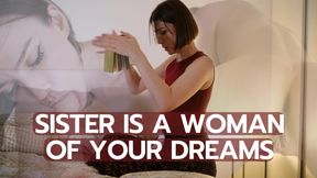 Sister is a woman of your dreams