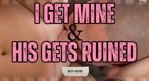 ❌💦 I GET MINE & HIS GETS RUINED 💦❌