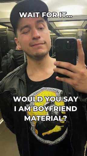 Am I boyfriend material?