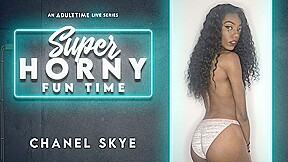 Chanel Skye in Chanel Skye - Super Horny Fun Time