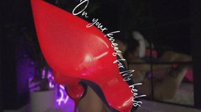 On your knees for my heels
