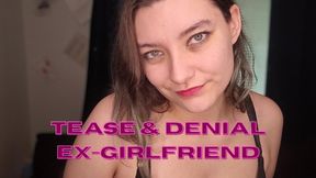 Tease & Denial Ex-Girlfriend