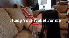 I hump and You pay, Your wallet belongs to me