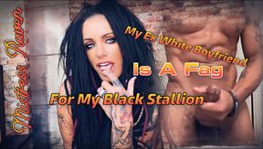 MY EX WHITE BOYFRIEND IS A FAG FOR MY BLACK STALLION