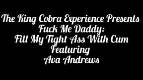 fuck me daddy: fill my tight ass with cum featuring the amazing ava andrews