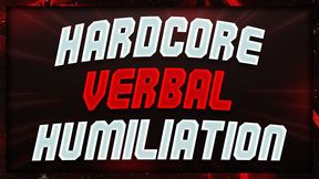 Hardcore Verbal Humiliation for LOSERS