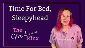 Time for Bed, Sleepyhead - A Gentle Bedtime Release with the Mischievous Minx