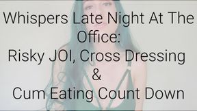 Whispers Late Night At The Office: Risky JOI, Crossdressing & Cum Eating Countdown