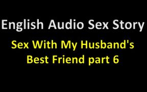 English Audio Sex Story - Sex with My Husband's Best Friend Part 6 - Erotic Audio Story