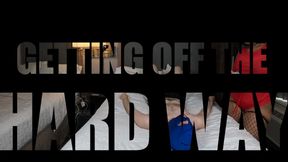 GETTING OFF THE HARD WAY!  POV- ( W/ BACK 2 BACK BONUS NUT)