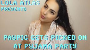 PAYPIG GETS PICKED ON AT PYJAMA PARTY