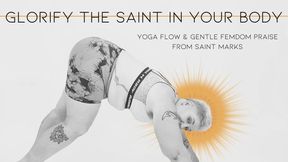 Glorify the Saint in Your Body: Gentle & Positive Femdom Yoga Flow