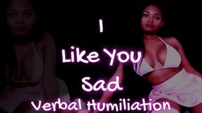 I Like You Sad