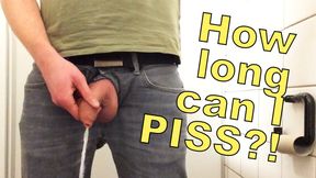 For how long can I piss?