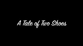 A Tale of Two Shoes