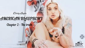 AMERICAN BLASPHEMY - Chapter 2 - The truth