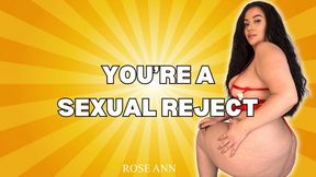 Femdom - You're a sexual reject - Female Domination - Dominatrix - POV - Findom - Featuring Rose Ann