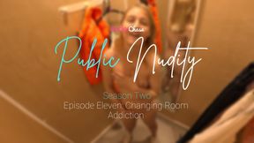 Ｐｕｂｌｉｃ Ｎｕｄｉｔｙ - Season Two - Episode Eleven: Changing Room Addic-tion 😚