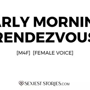 Erotica Audio Story: Early Morning Rendezvous (M4F)