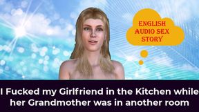 I Fucked My Girlfriend in the Kitchen While Her Granny Was in Another Room - English Audio Sex Story