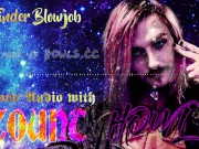 Tinder Blowjob - Erotic Audio with Count Howl - Humiliation