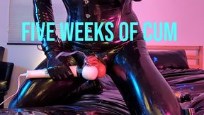 Five Weeks of Cum